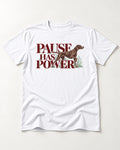 Pause Has Power German Shorthaired Pointer T-Shirt in White, flat lay product photo