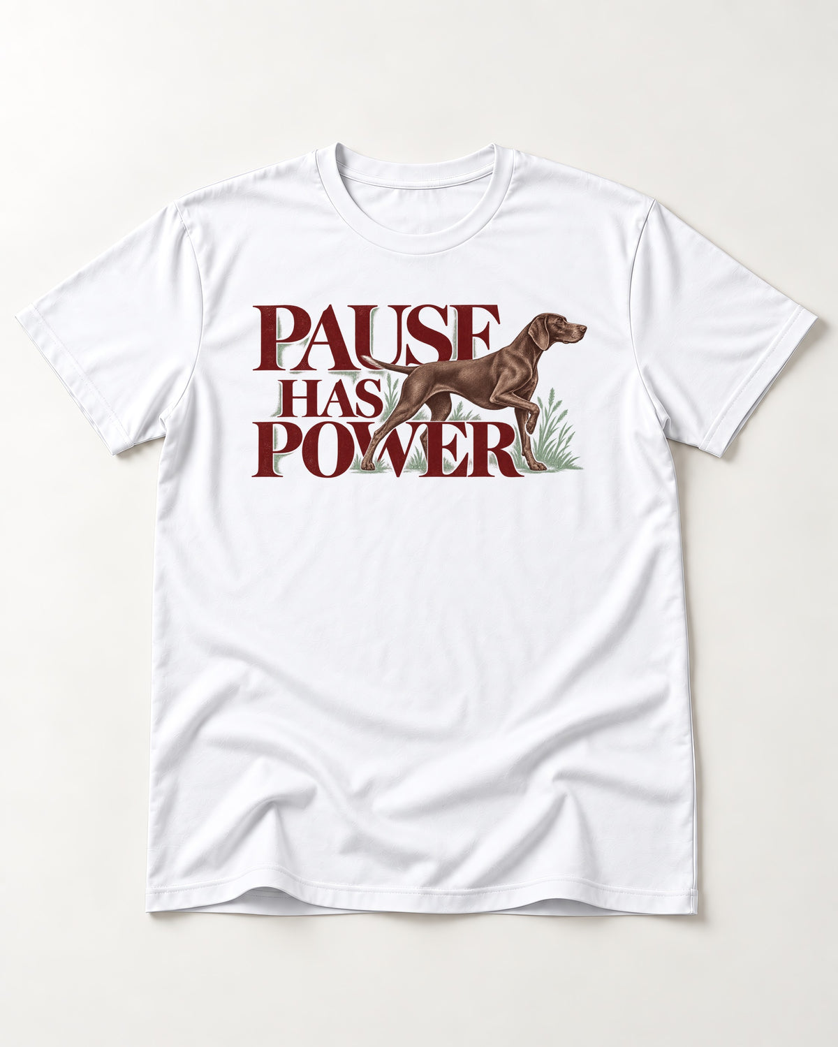 Pause Has Power German Shorthaired Pointer T-Shirt in White, flat lay product photo