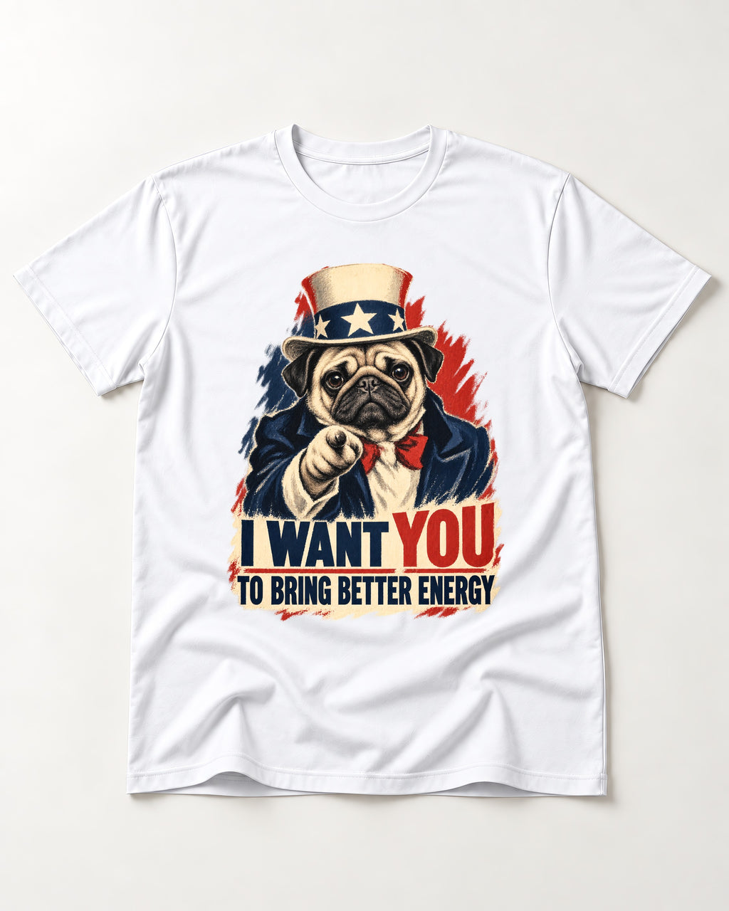 Pug I Want You to Bring Better Energy Uncle Sam Graphic T-Shirt in White, flat lay product photo