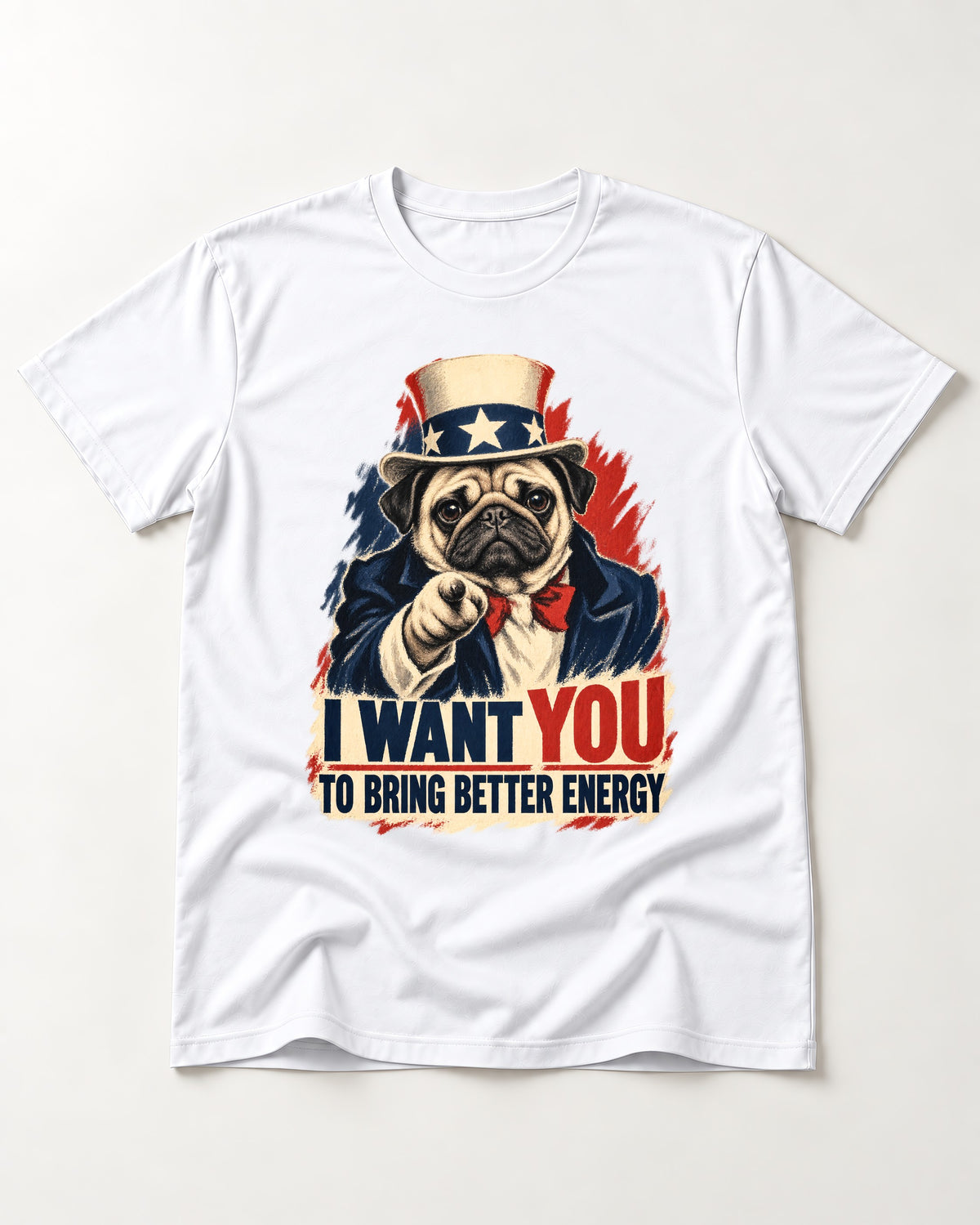 Pug I Want You to Bring Better Energy Uncle Sam Graphic T-Shirt in White, flat lay product photo