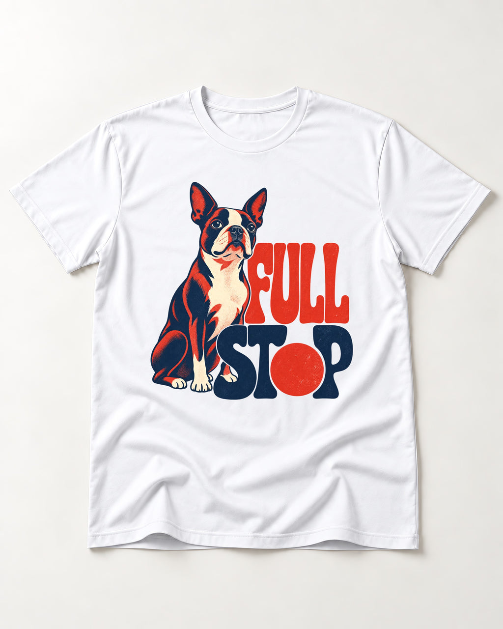 Full Stop for Boston Terrier T-Shirt in White, flat lay product photo