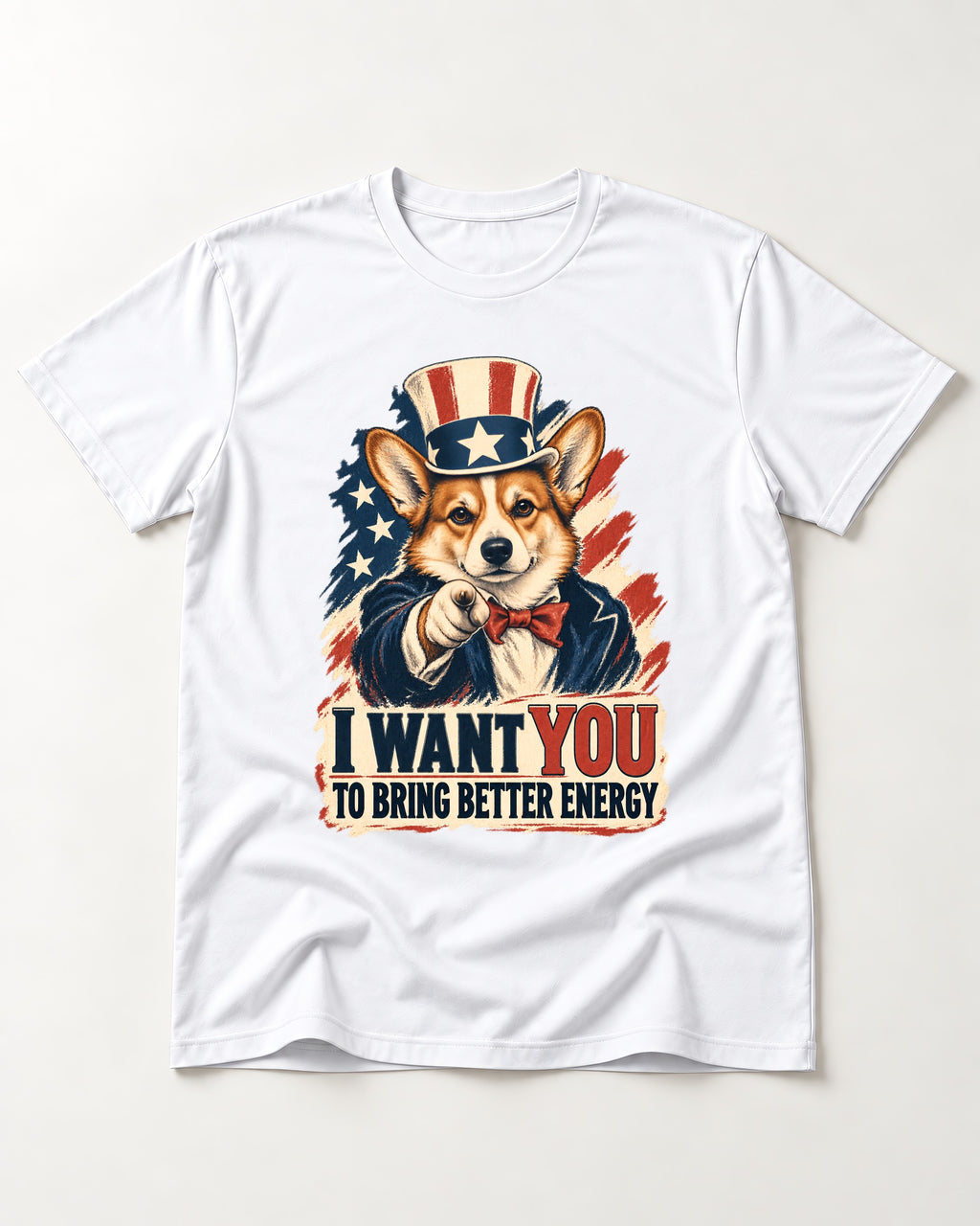 Corgi I Want You to Bring Better Energy Uncle Sam T-Shirt in White, flat lay product photo
