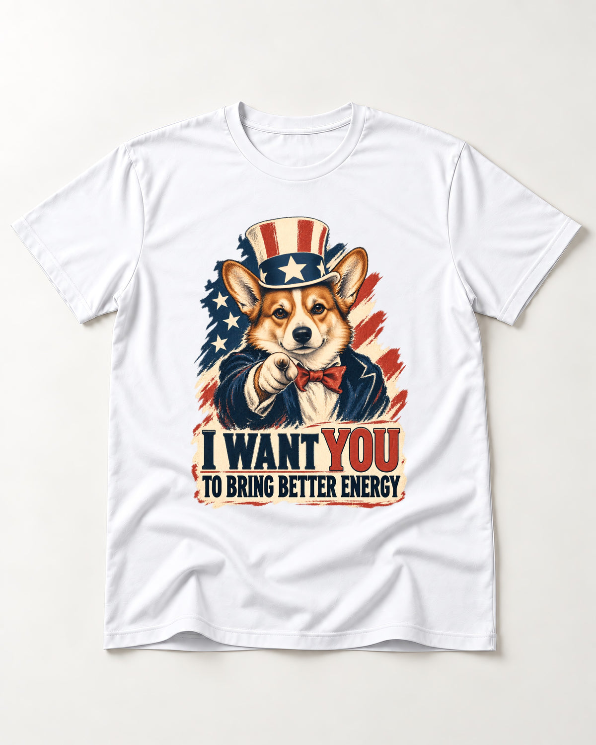 Corgi I Want You to Bring Better Energy Uncle Sam T-Shirt in White, flat lay product photo