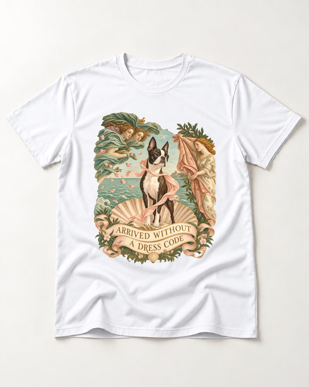 Arrived Without a Dress Code Boston Terrier Venus Parody T-Shirt in White, flat lay product photo