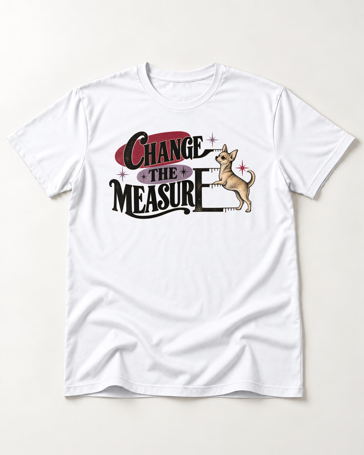 Change the Measure Chihuahua T-Shirt in White, flat lay product photo