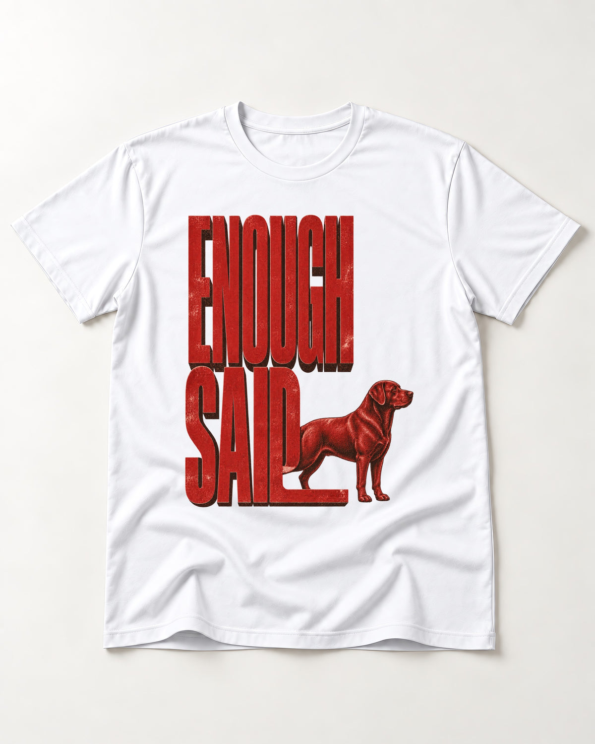 Labrador Retriever Enough Said Standing Typography Graphic T-Shirt in White, flat lay product photo