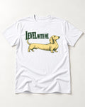 Dachshund Level with Me T-Shirt in White, flat lay product photo