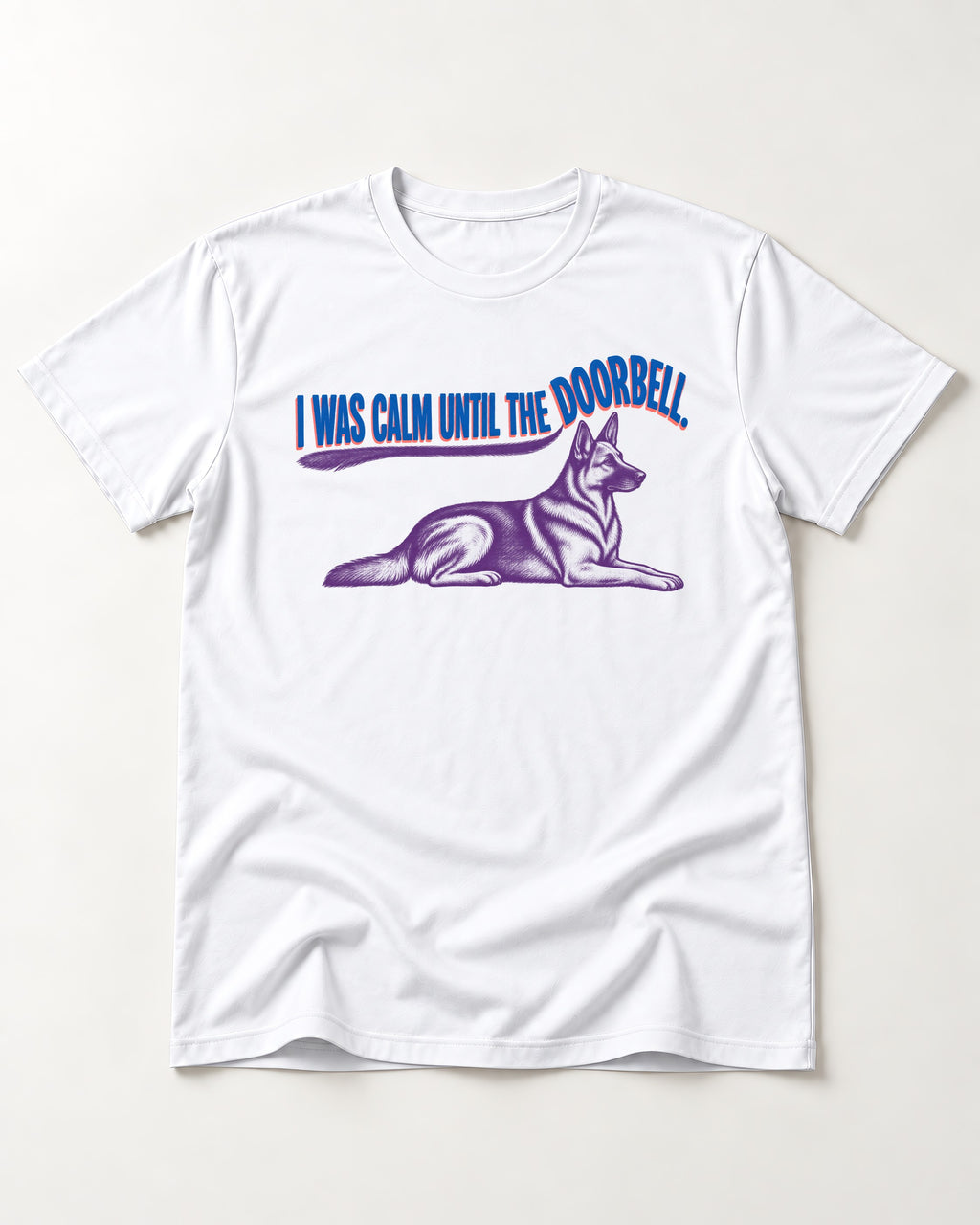 German Shepherd Dog Calm Until the Doorbell T-Shirt in White, flat lay product photo