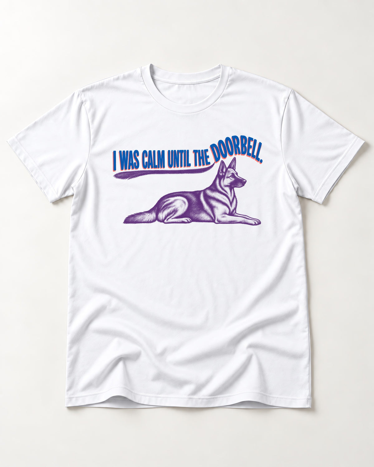German Shepherd Dog Calm Until the Doorbell T-Shirt in White, flat lay product photo