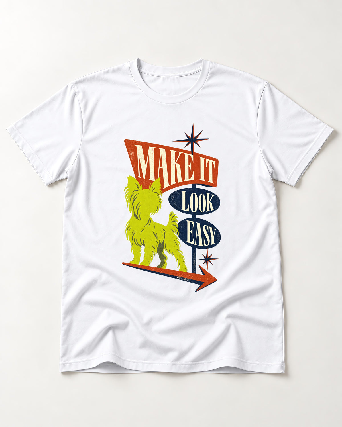 Yorkshire Terrier Make It Look Easy Retro Sign Graphic T-Shirt in White, flat lay product photo