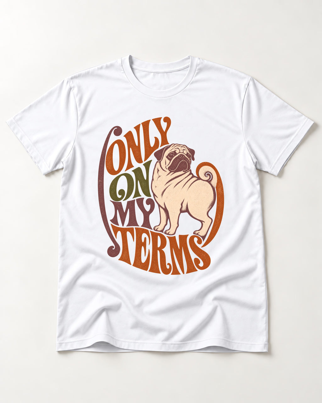 Pug Only on My Terms T-Shirt in White, flat lay product photo