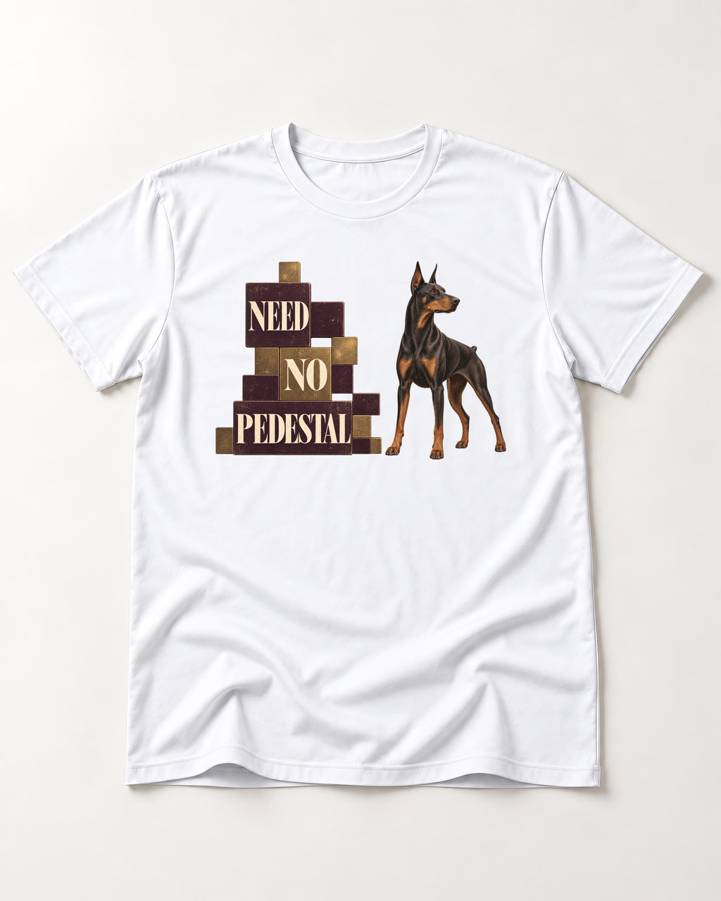 Doberman Need No Pedestal T-Shirt in White, flat lay product photo
