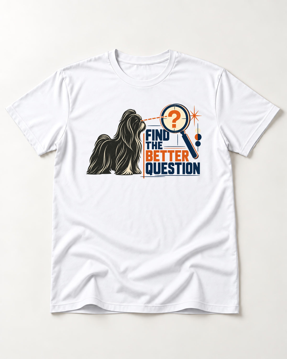 Find the Better Question Shih Tzu T-Shirt in White, flat lay product photo