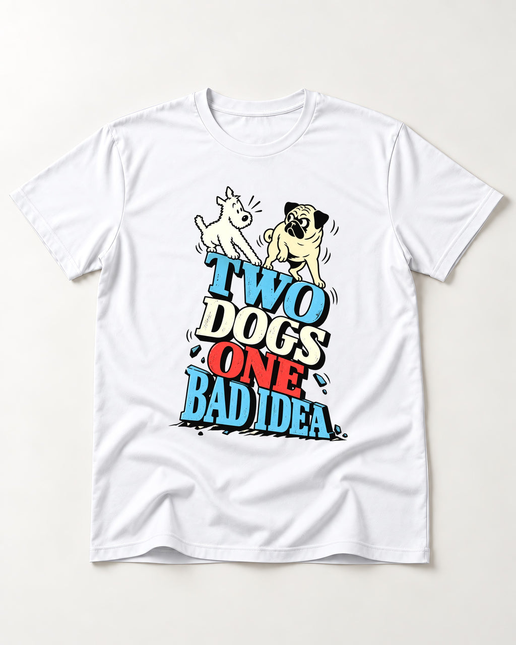 Pug Two Dogs One Bad Idea Graphic T-Shirt in White, flat lay product photo