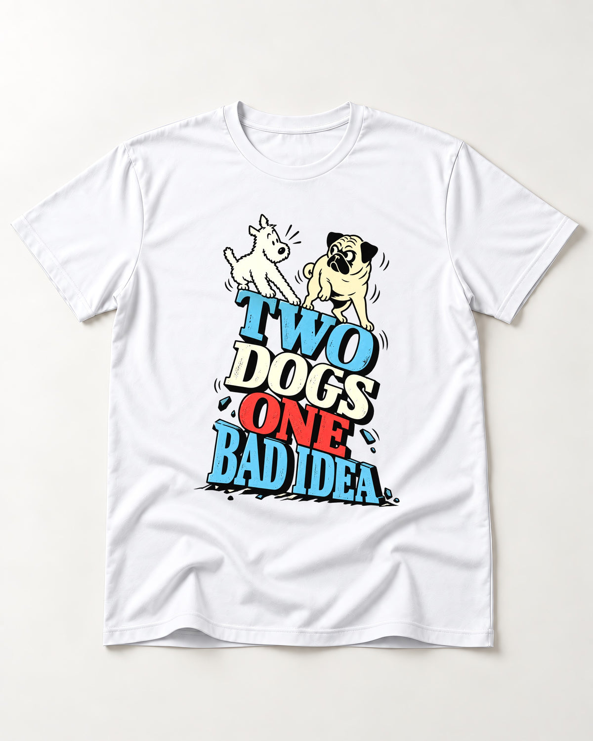 Pug Two Dogs One Bad Idea Graphic T-Shirt in White, flat lay product photo