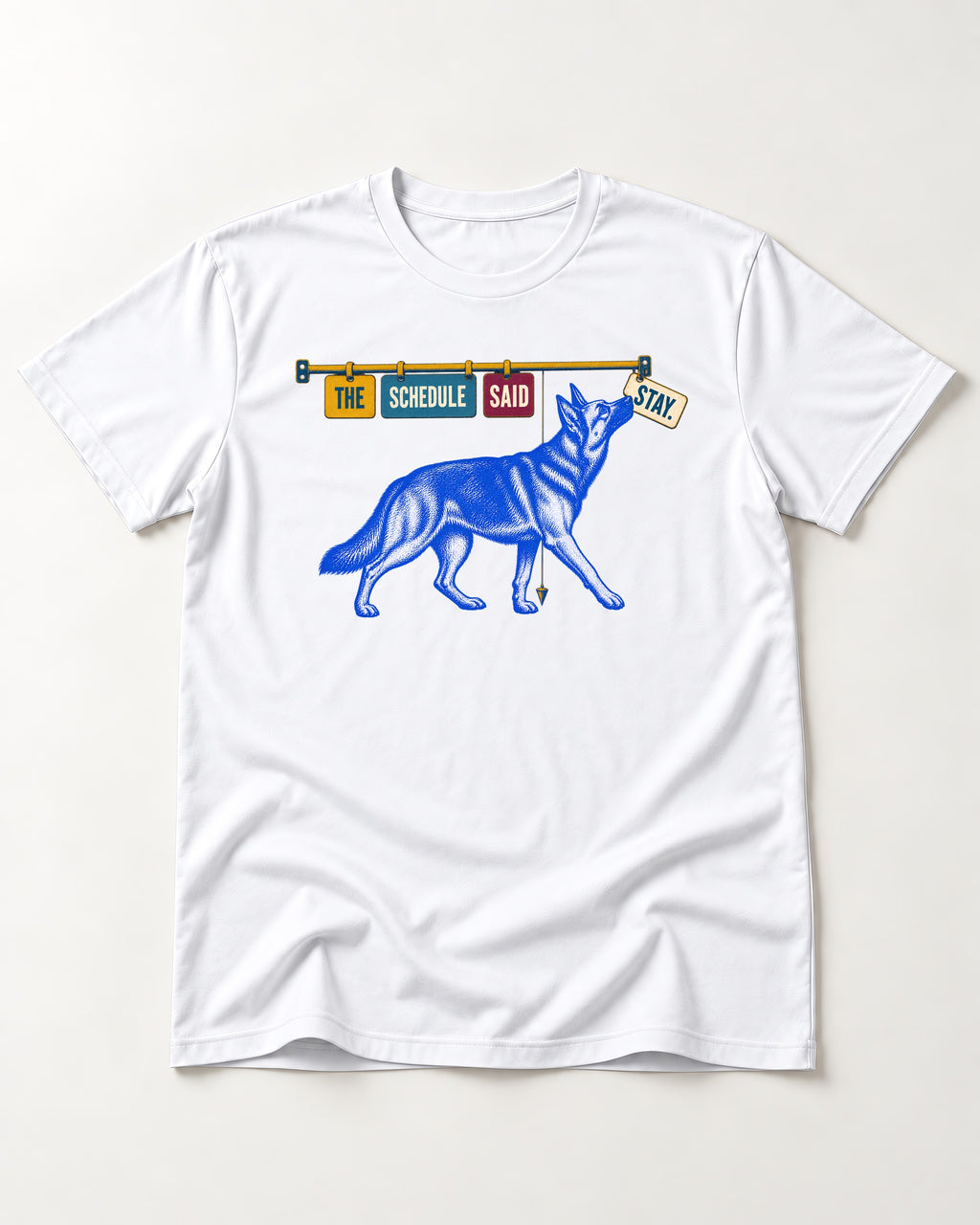 German Shepherd Dog The Schedule Said Stay Graphic T-Shirt in White, flat lay product photo