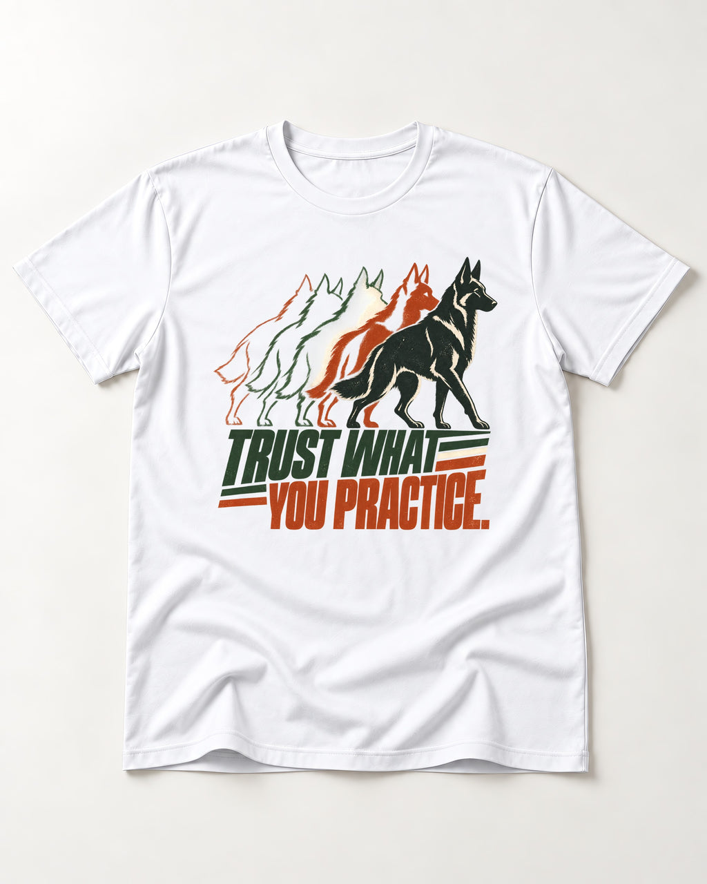 Trust What You Practice German Shepherd Dog T-Shirt in White, flat lay product photo