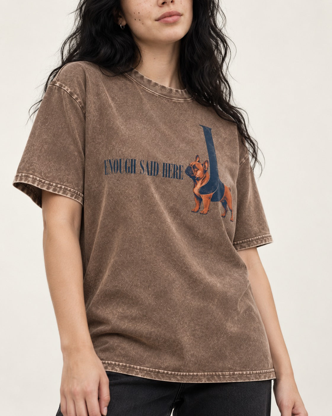 Frenchie Enough Said Washed Tee in Coffee, worn by a model, front view