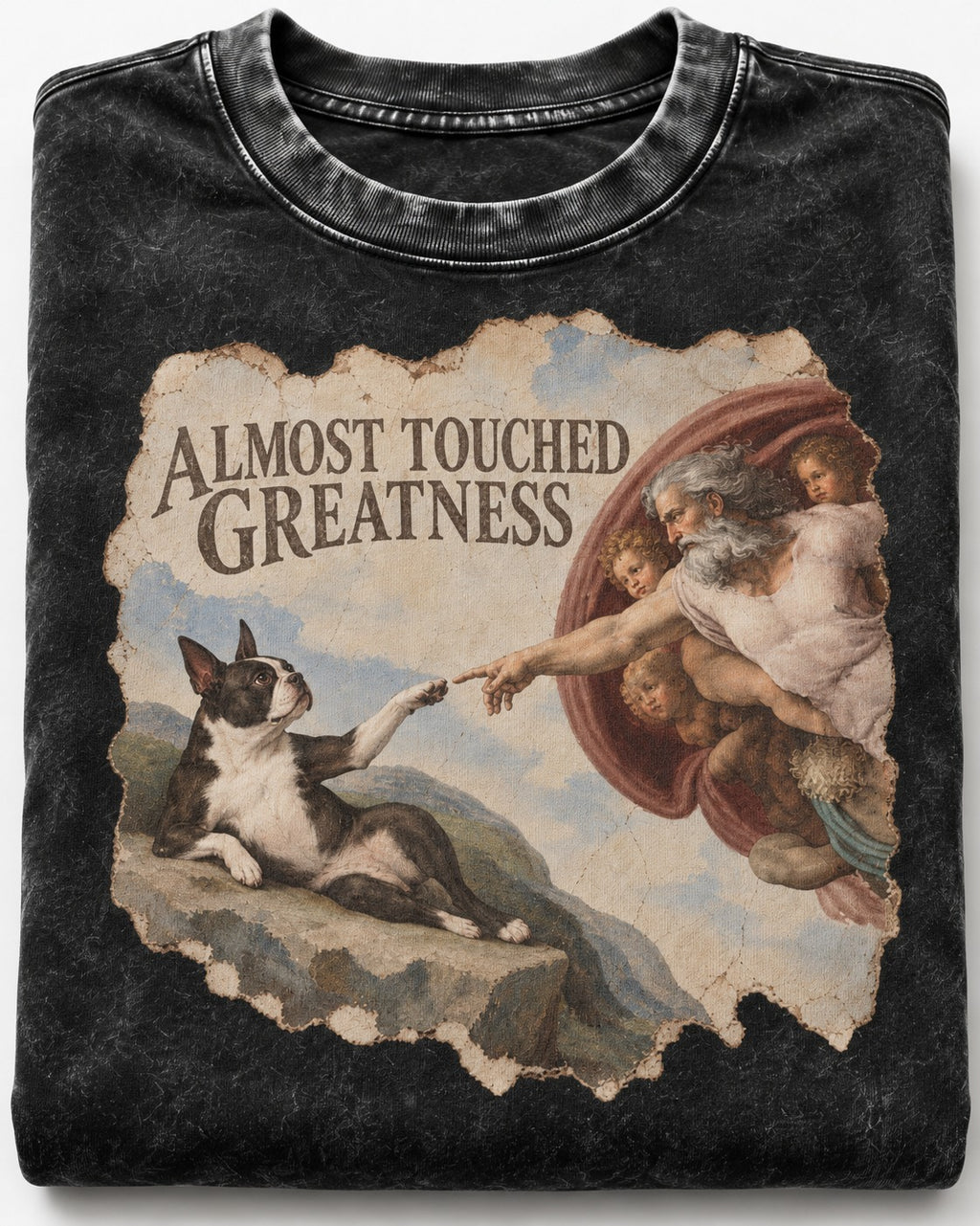Almost Touched Greatness Boston Terrier Renaissance Parody Washed Tee in Black, close-up of the graphic