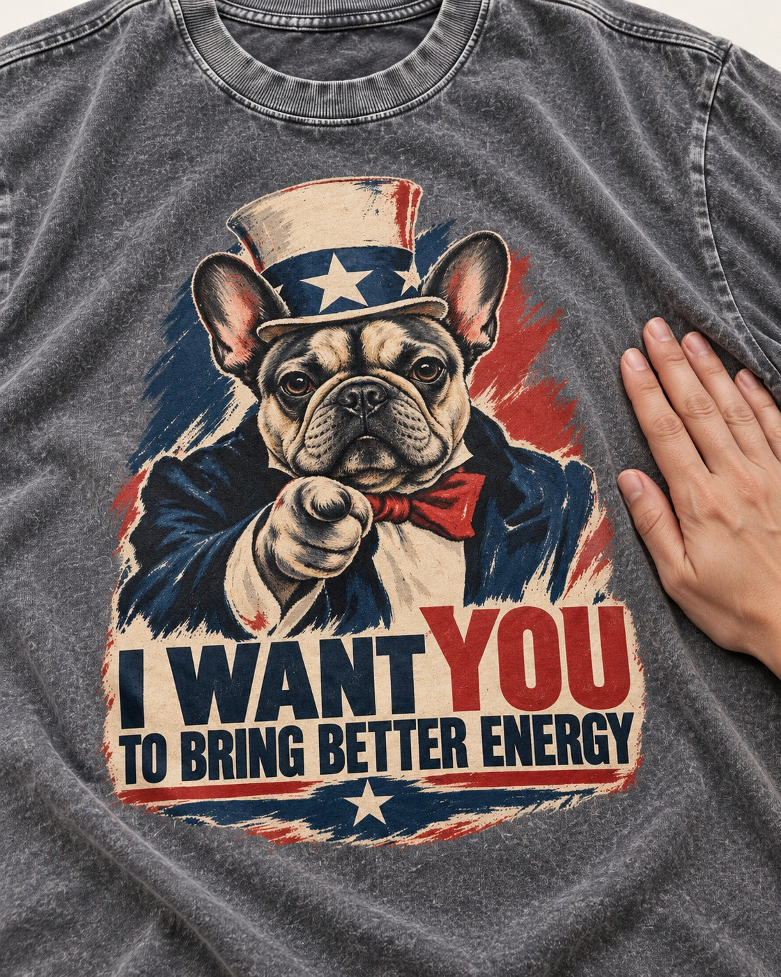 Frenchie I Want You to Bring Better Energy Recruitment Poster Graphic Washed Tee in Gray, close-up of the graphic