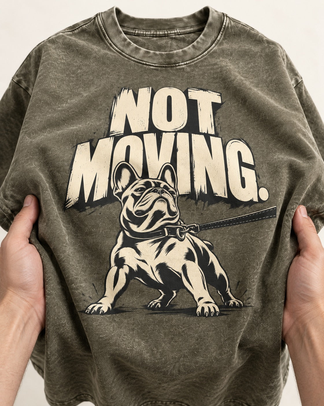 Frenchie Not Moving Taut Leash Poster Washed Tee in Army Green, close-up of the graphic