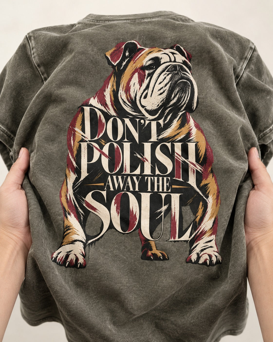 English Bulldog Don't Polish Away the Soul Typography Graphic Washed Tee in Army Green, close-up of the graphic