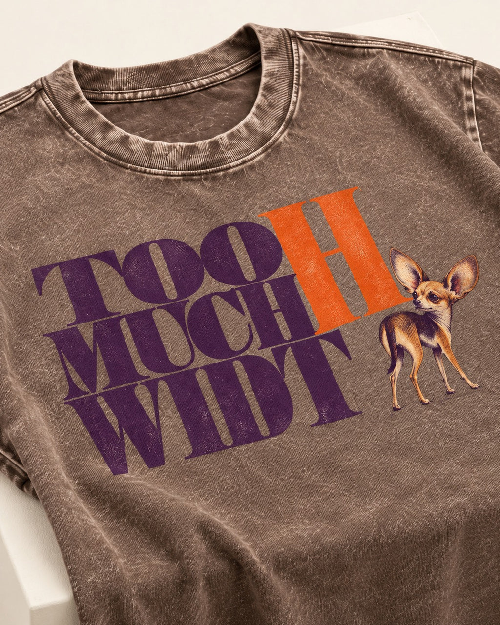 Too Much Width Chihuahua Washed Tee in Coffee, close-up of the graphic