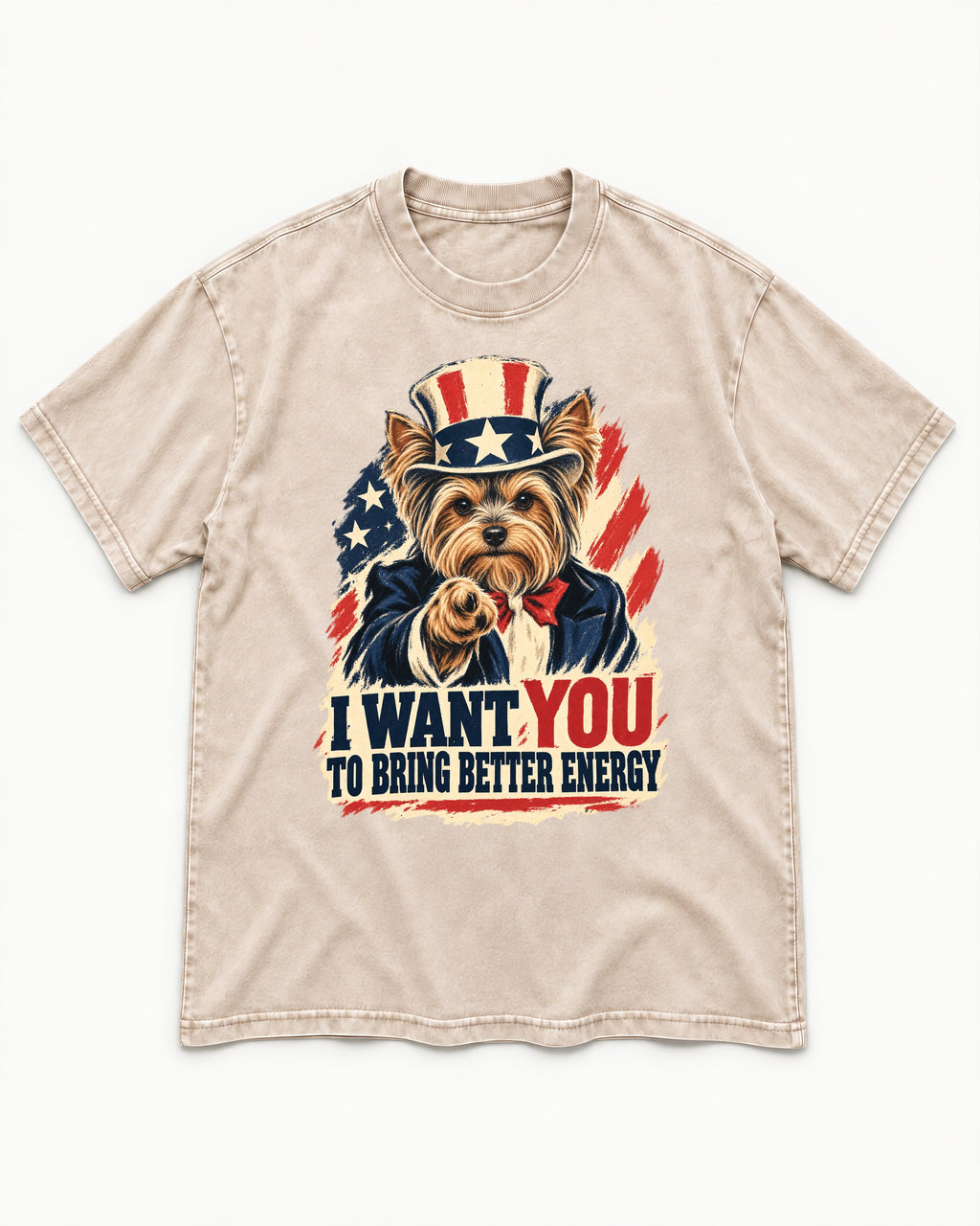 Yorkshire Terrier I Want You to Bring Better Energy Recruitment Poster Graphic Washed Tee in Apricot, flat lay product photo