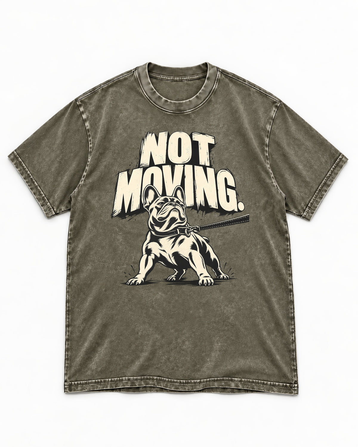 Frenchie Not Moving Taut Leash Poster Washed Tee in Army Green, flat lay product photo