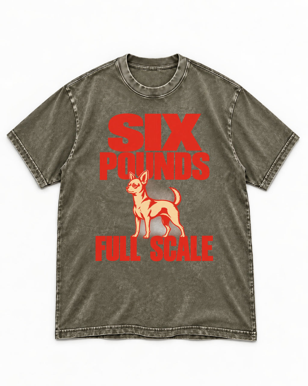 Chihuahua Six Pounds Full Scale Typographic Graphic Washed Tee in Army Green, flat lay product photo