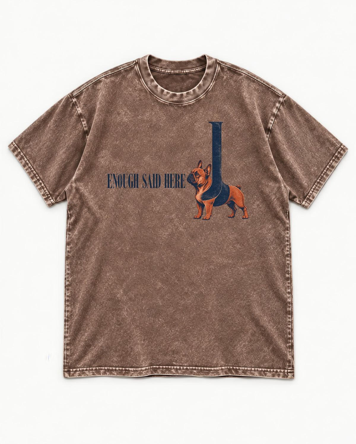 Frenchie Enough Said Washed Tee in Coffee, flat lay product photo