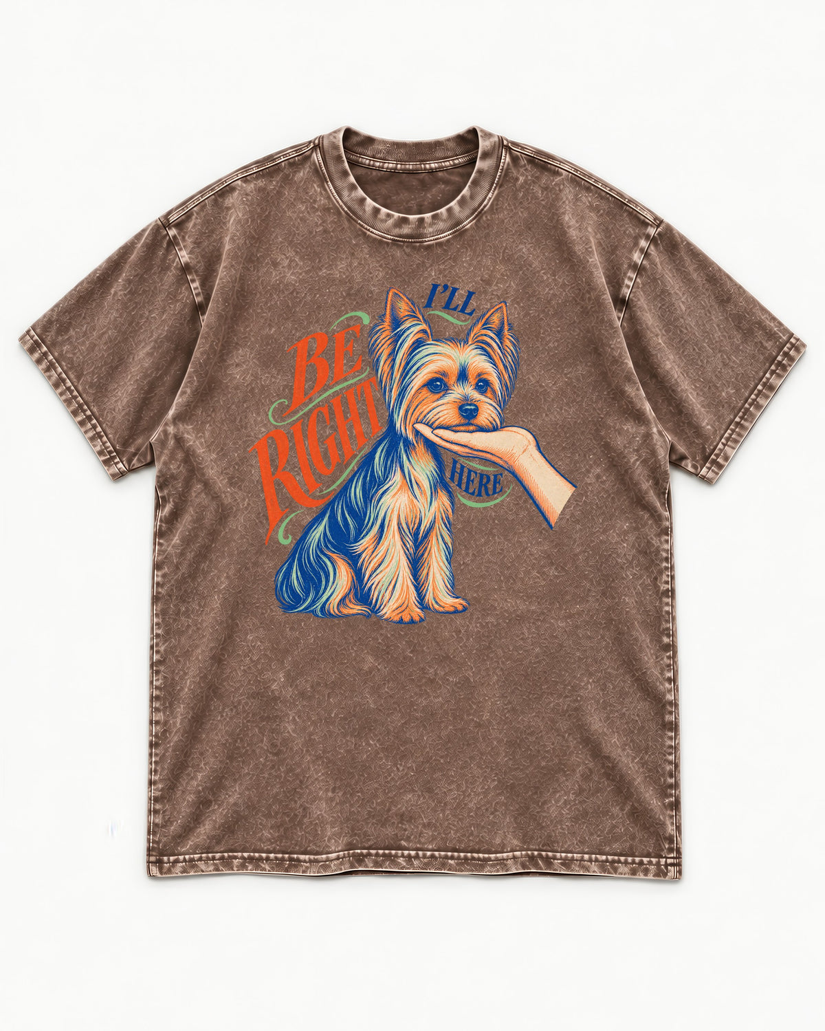 Yorkshire Terrier I'll Be Right Here Washed Tee in Coffee, flat lay product photo