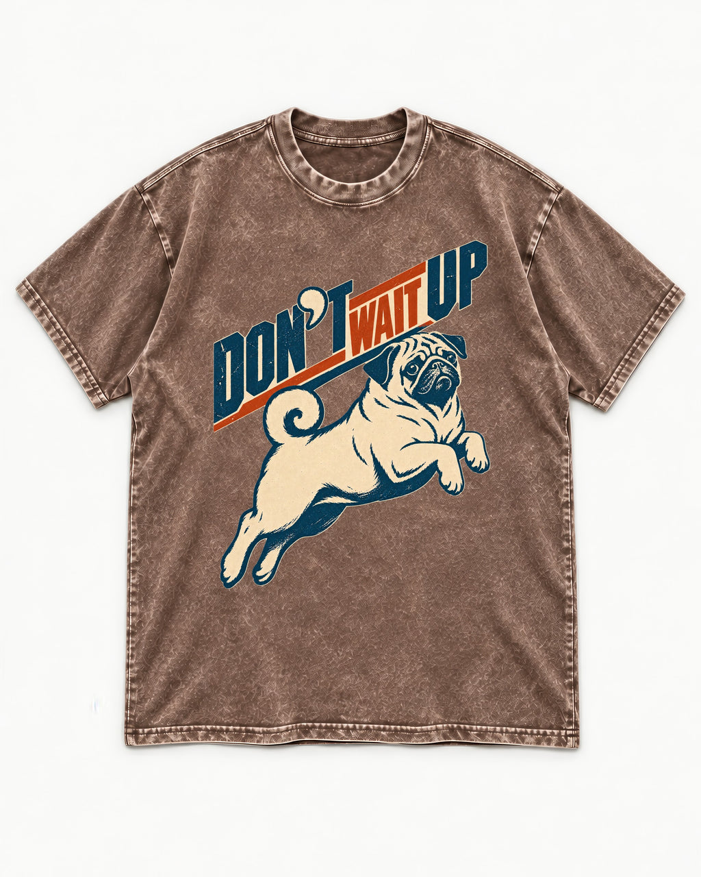 Don't Wait Up for Pug Washed Tee in Coffee, flat lay product photo