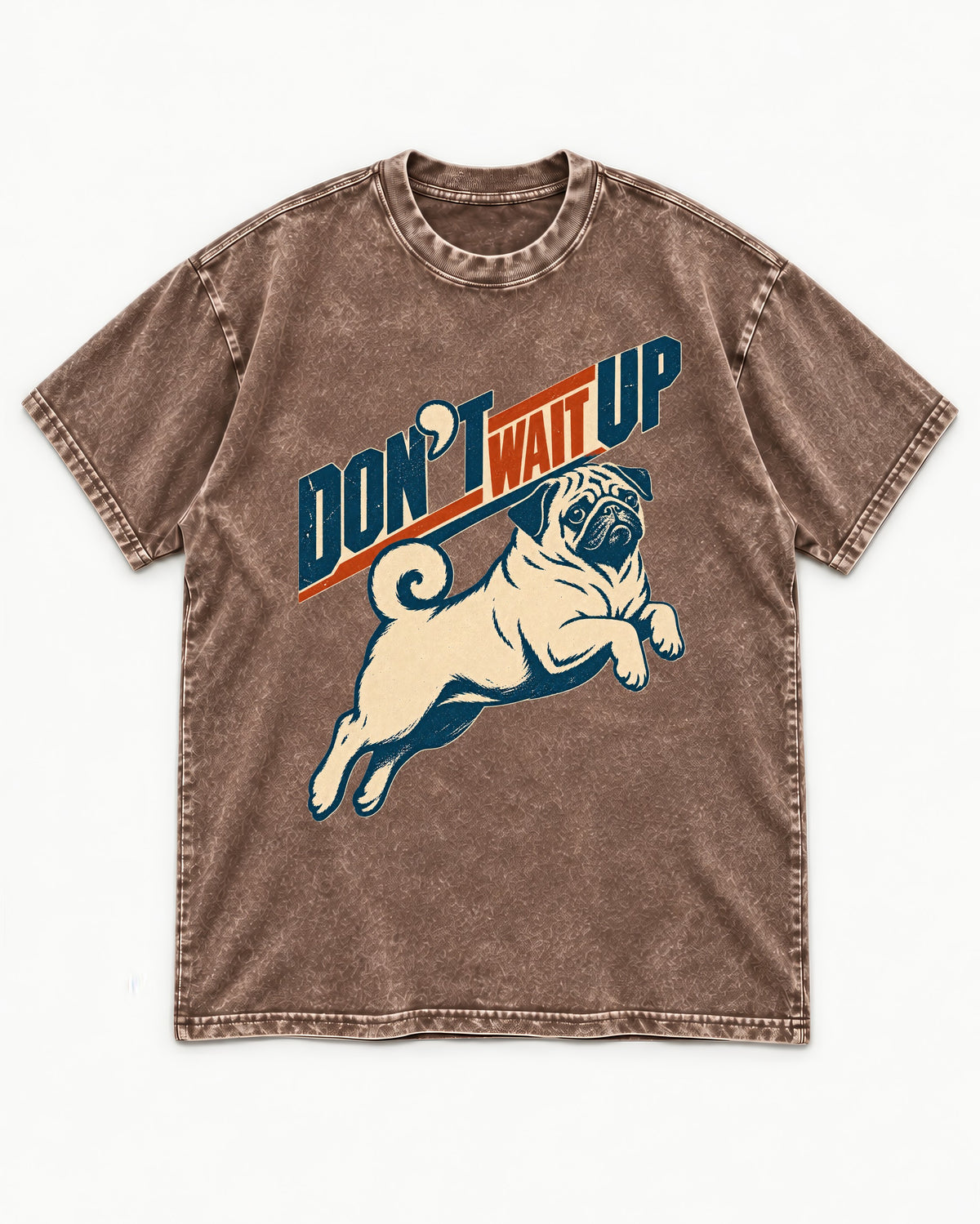 Don't Wait Up for Pug Washed Tee in Coffee, flat lay product photo