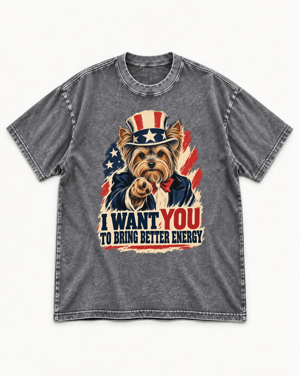 Yorkshire Terrier I Want You to Bring Better Energy Recruitment Poster Graphic Washed Tee in Gray, flat lay product photo