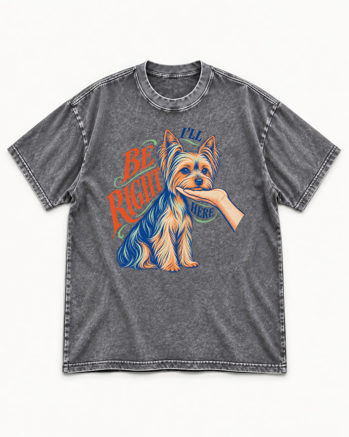 Yorkshire Terrier I'll Be Right Here Washed Tee in Gray, flat lay product photo